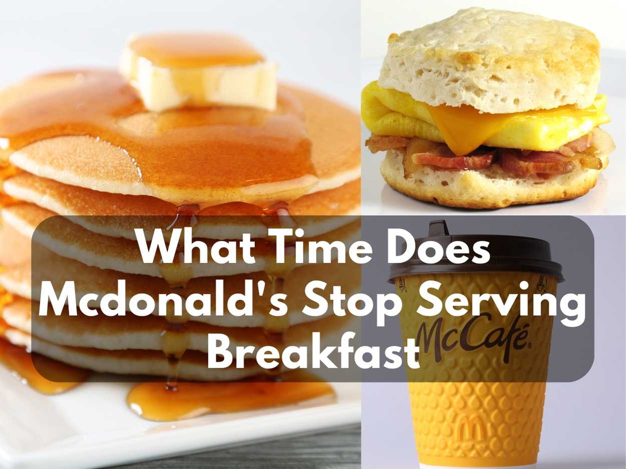 What Time Does McDonalds Stop Serving Breakfast? Timing & Must-Try