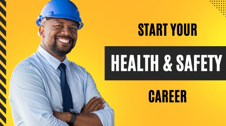 How to Start a Career in Health And Safety?