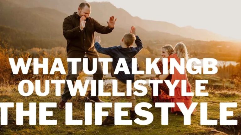 Whatutalkingboutwillistyle the Lifestyle